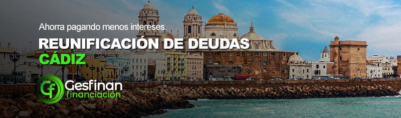 Reunificación de deudas en Cádiz