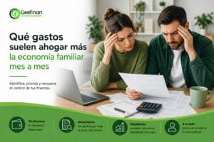 Qué Gastos ahogan la economía familiar mes a mes