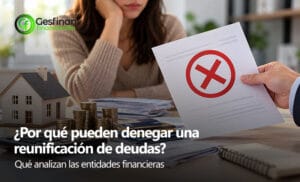 ¿Por qué pueden denegar una reunificación de deudas?